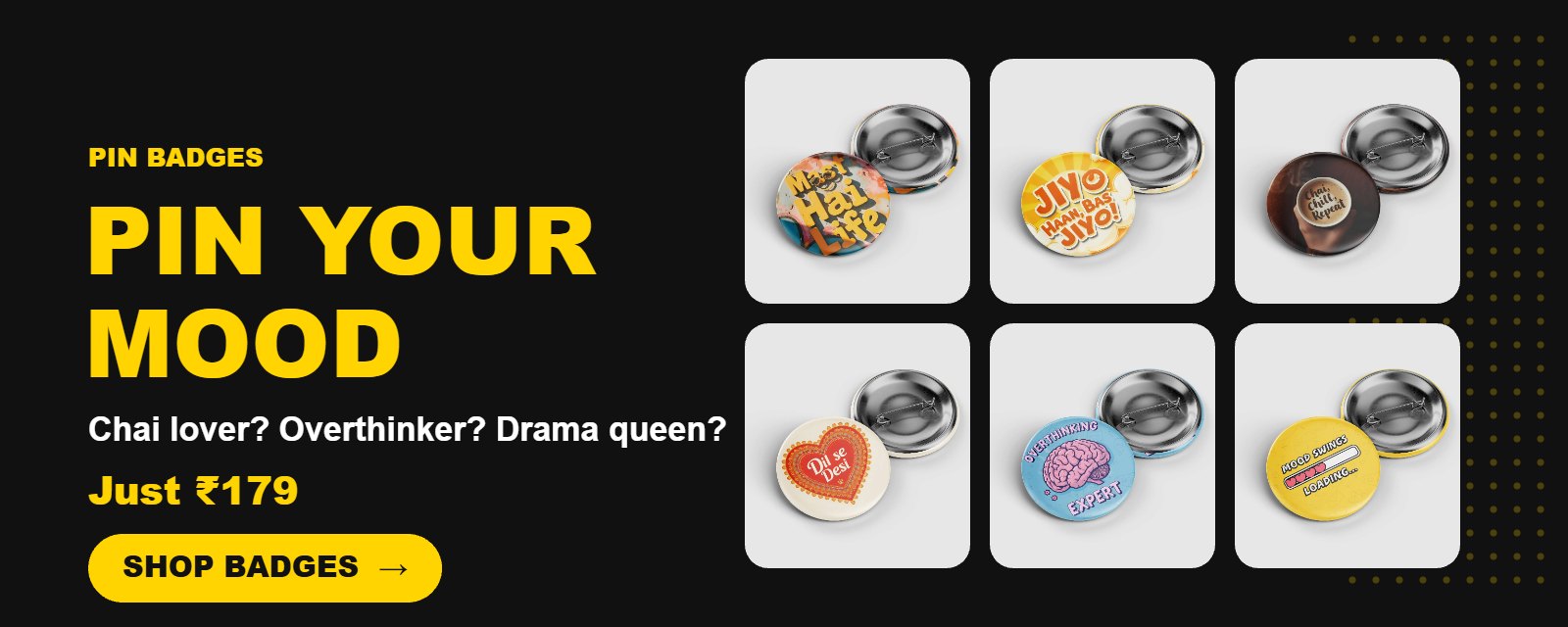 Quirky pin badges at ₹179